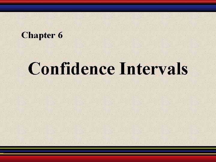 Chapter 6 Confidence Intervals 