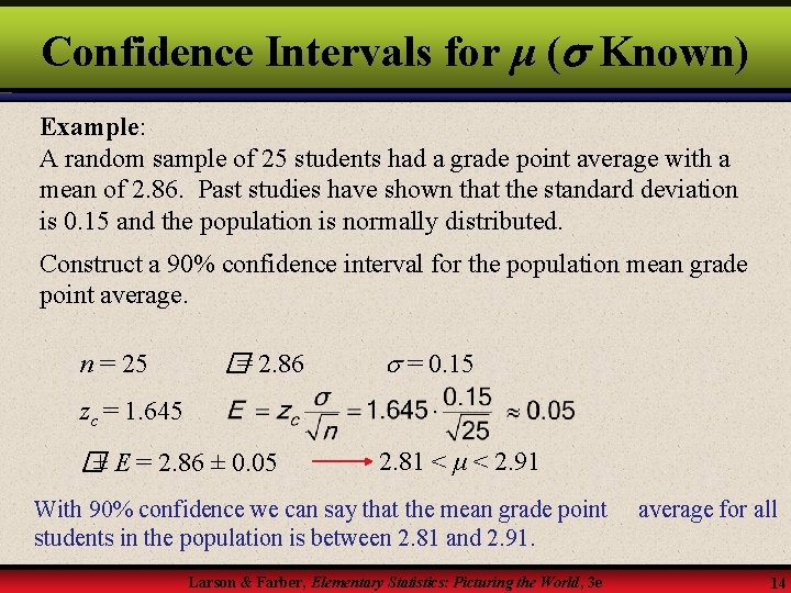 Confidence Intervals for μ ( Known) Example: A random sample of 25 students had