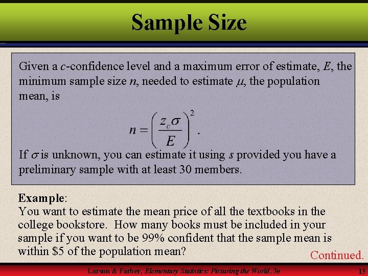 Sample Size Given a c-confidence level and a maximum error of estimate, E, the