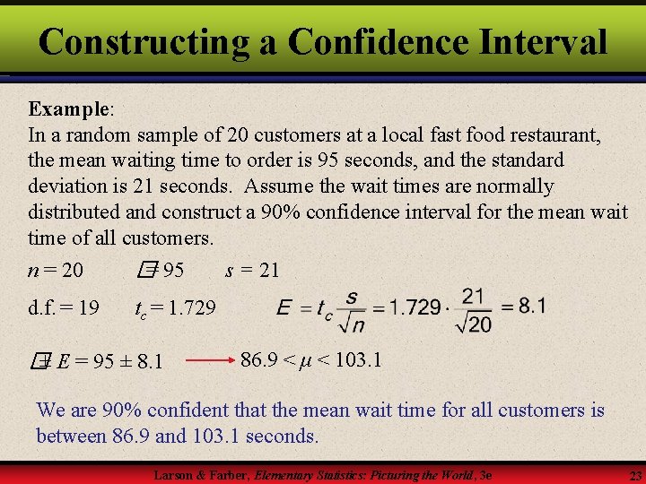Constructing a Confidence Interval Example: In a random sample of 20 customers at a