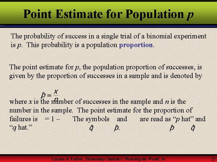 Point Estimate for Population p The probability of success in a single trial of