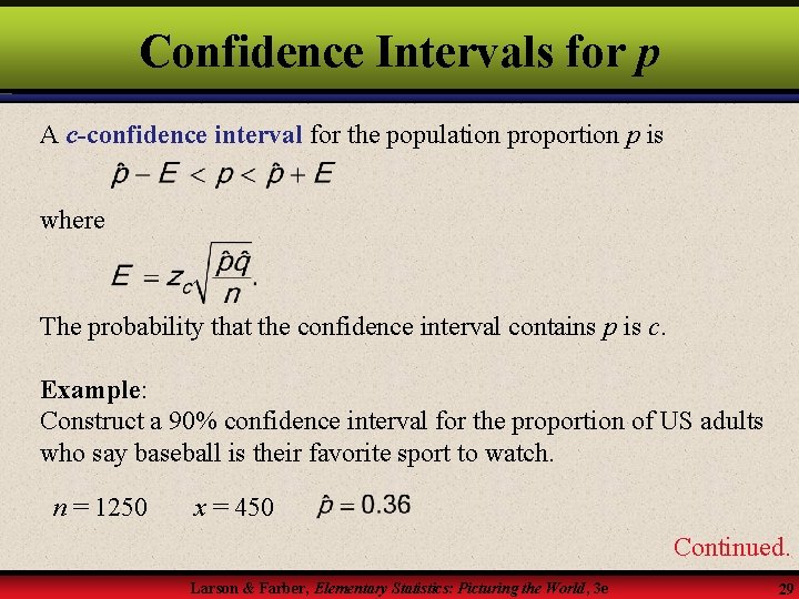 Confidence Intervals for p A c-confidence interval for the population proportion p is where