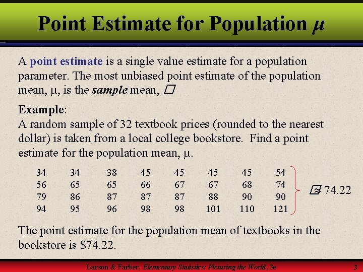 Point Estimate for Population μ A point estimate is a single value estimate for