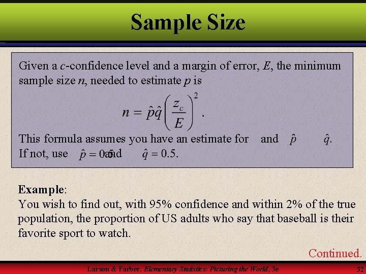 Sample Size Given a c-confidence level and a margin of error, E, the minimum