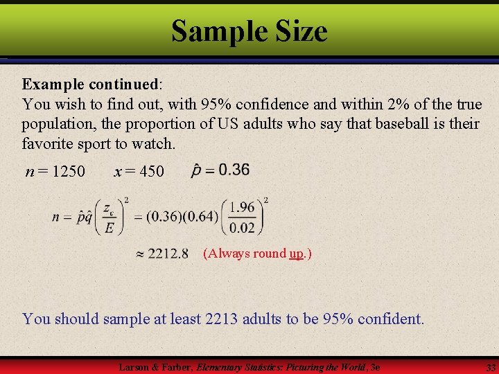 Sample Size Example continued: You wish to find out, with 95% confidence and within