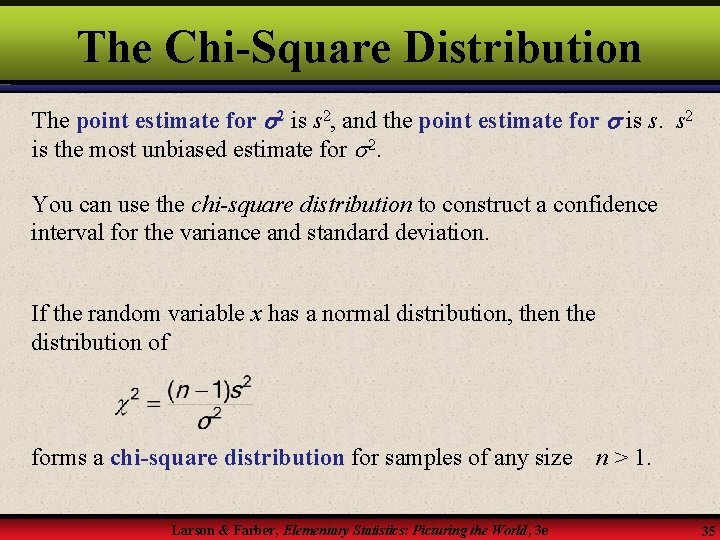 The Chi-Square Distribution The point estimate for 2 is s 2, and the point