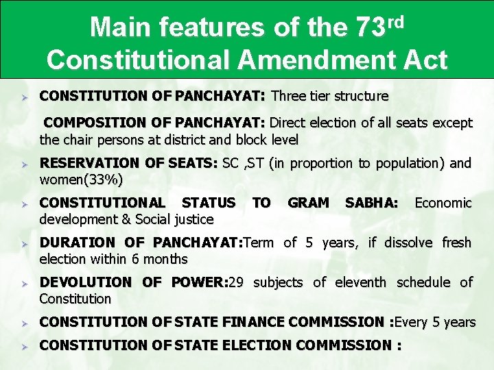 Main features of the 73 rd Constitutional Amendment Act Ø CONSTITUTION OF PANCHAYAT: Three