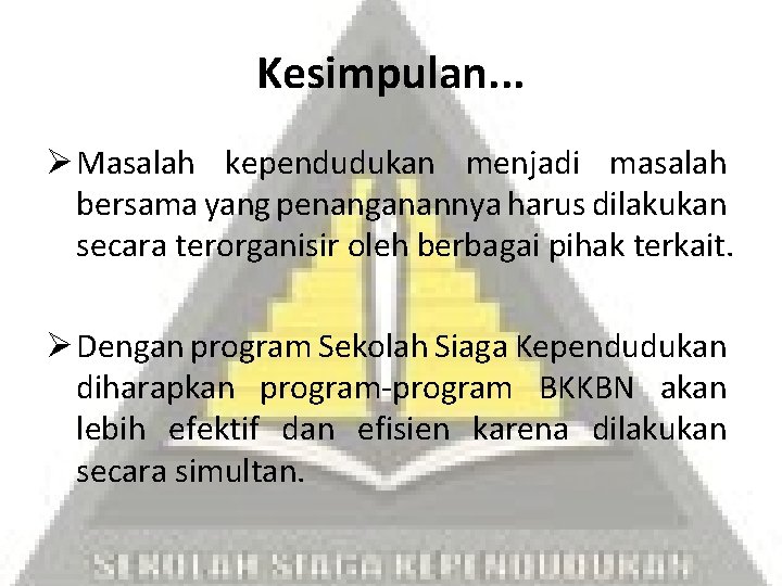 Kesimpulan. . . Ø Masalah kependudukan menjadi masalah bersama yang penanganannya harus dilakukan secara