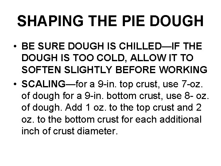 SHAPING THE PIE DOUGH • BE SURE DOUGH IS CHILLED—IF THE DOUGH IS TOO
