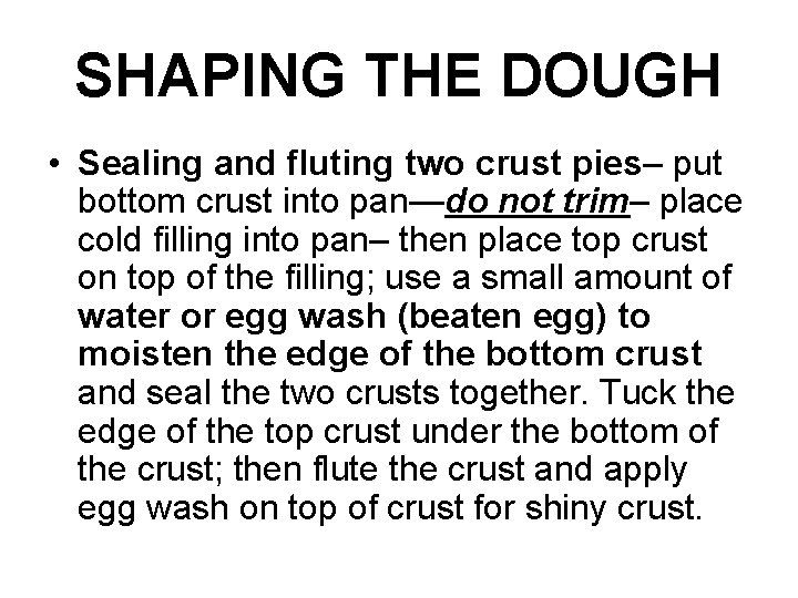 SHAPING THE DOUGH • Sealing and fluting two crust pies– put bottom crust into