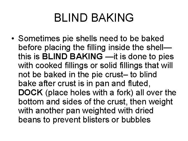 BLIND BAKING • Sometimes pie shells need to be baked before placing the filling