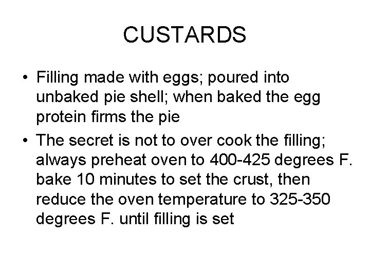 CUSTARDS • Filling made with eggs; poured into unbaked pie shell; when baked the