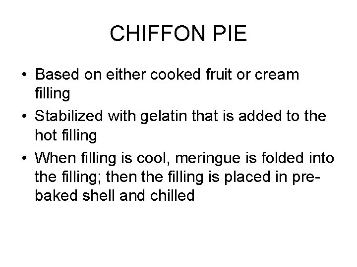 CHIFFON PIE • Based on either cooked fruit or cream filling • Stabilized with