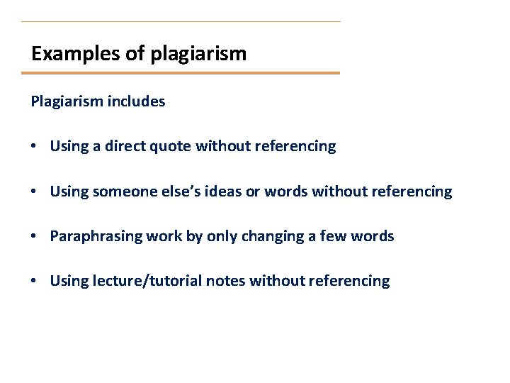 Examples of plagiarism Plagiarism includes • Using a direct quote without referencing • Using