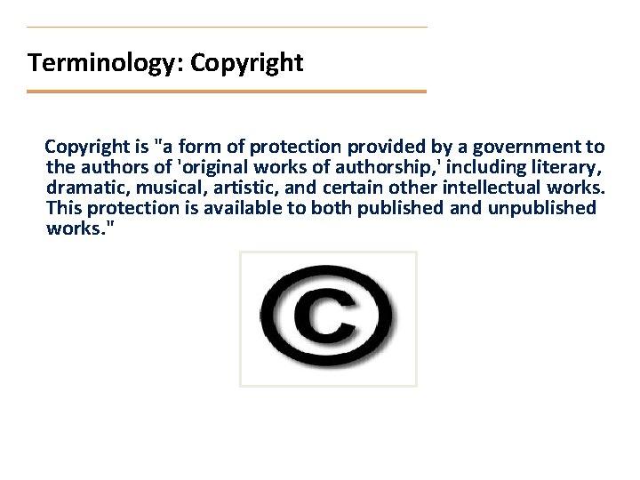 Terminology: Copyright is "a form of protection provided by a government to the authors
