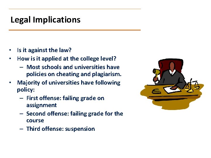 Legal Implications • Is it against the law? • How is it applied at