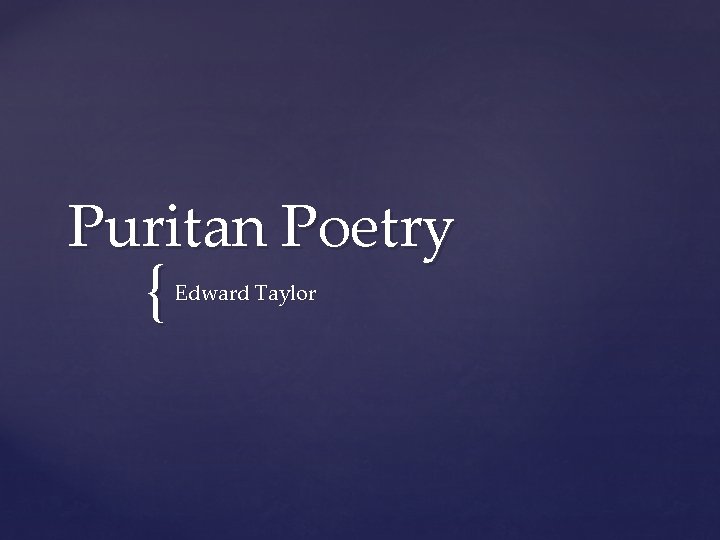 Puritan Poetry { Edward Taylor 