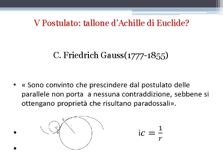 V Postulato: tallone d’Achille di Euclide? C. Friedrich Gauss(1777 -1855) 