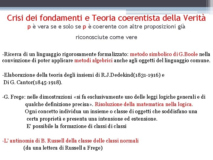 Crisi dei fondamenti e Teoria coerentista della Verità p è vera se e solo