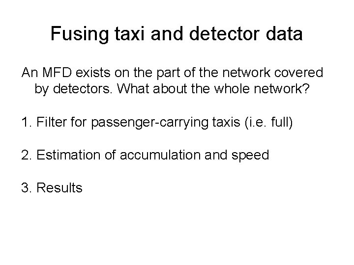 Fusing taxi and detector data An MFD exists on the part of the network