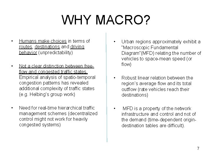 WHY MACRO? • Humans make choices in terms of routes, destinations and driving behavior