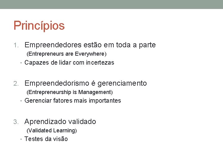 Princípios 1. Empreendedores estão em toda a parte (Entrepreneurs are Everywhere) • Capazes de