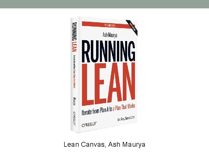Lean Canvas, Ash Maurya 