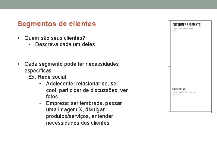 Segmentos de clientes • Quem são seus clientes? • Descreva cada um deles •