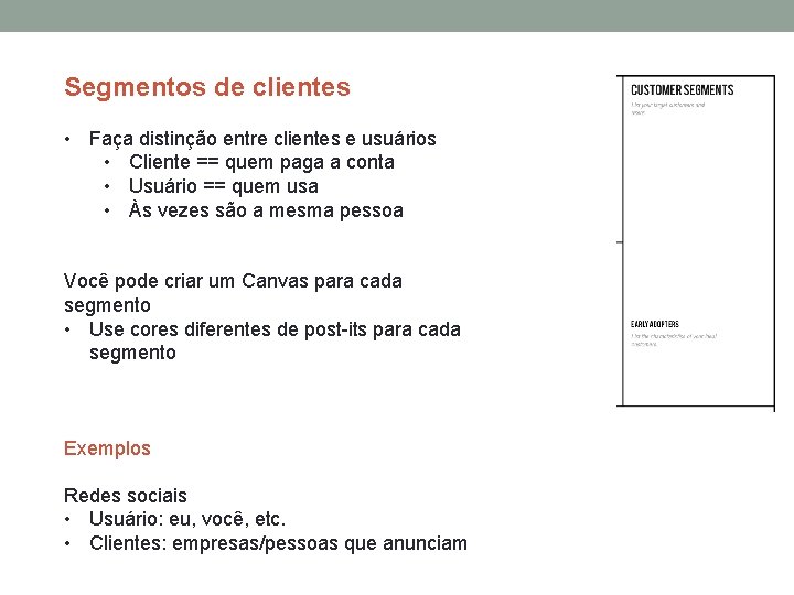 Segmentos de clientes • Faça distinção entre clientes e usuários • Cliente == quem