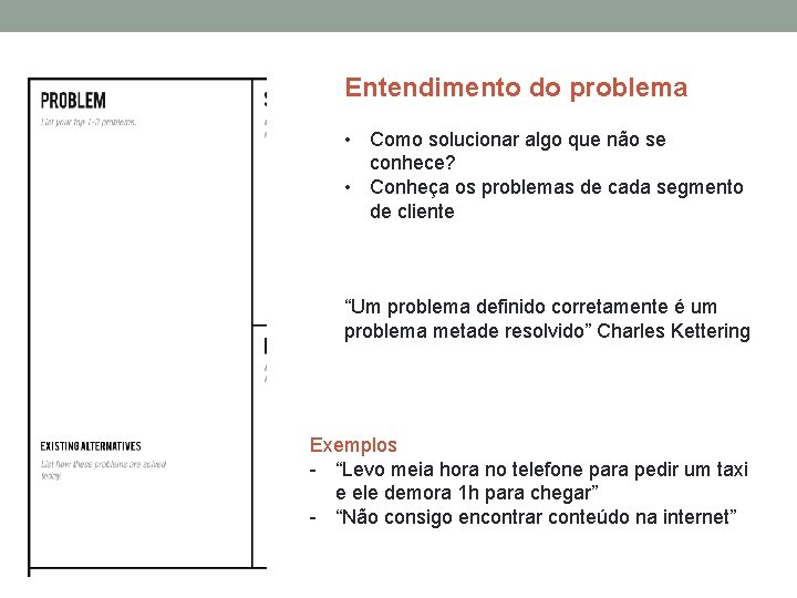 Entendimento do problema • Como solucionar algo que não se conhece? • Conheça os