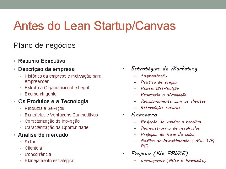 Antes do Lean Startup/Canvas Plano de negócios • Resumo Executivo • Descrição da empresa