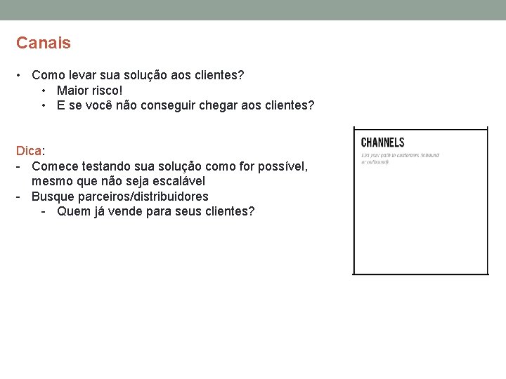 Canais • Como levar sua solução aos clientes? • Maior risco! • E se