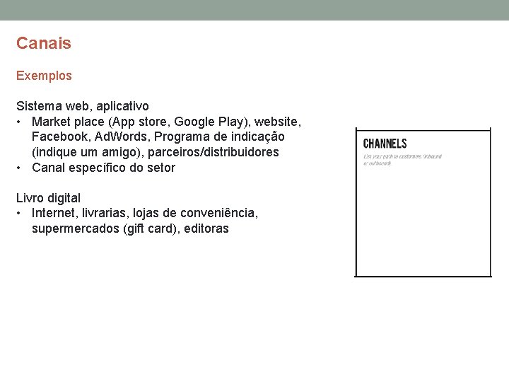 Canais Exemplos Sistema web, aplicativo • Market place (App store, Google Play), website, Facebook,