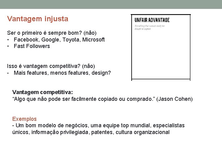 Vantagem injusta Ser o primeiro é sempre bom? (não) • Facebook, Google, Toyota, Microsoft