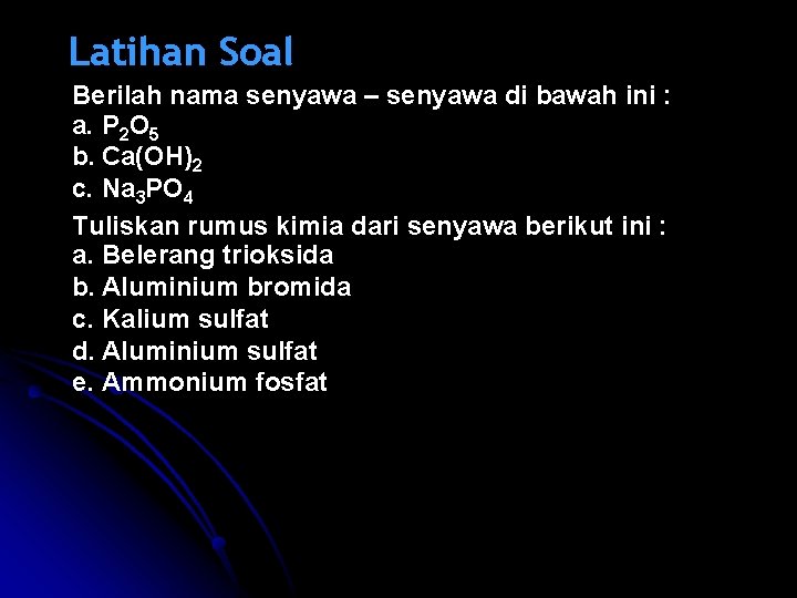 Latihan Soal Berilah nama senyawa – senyawa di bawah ini : a. P 2