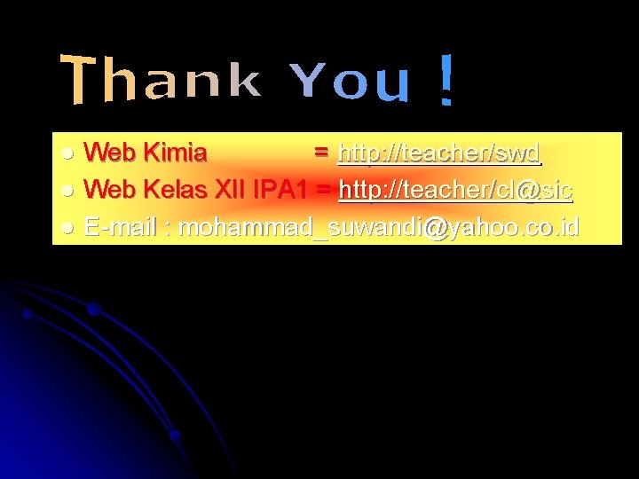 l l l Web Kimia = http: //teacher/swd Web Kelas XII IPA 1 =