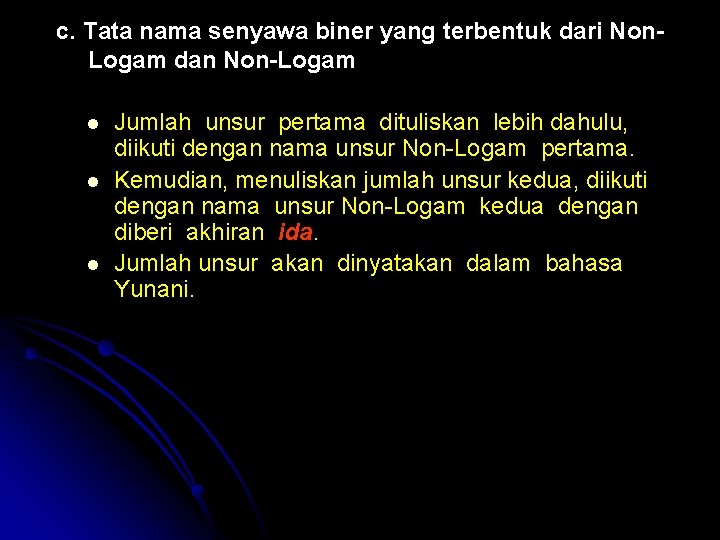 c. Tata nama senyawa biner yang terbentuk dari Non. Logam dan Non-Logam l l