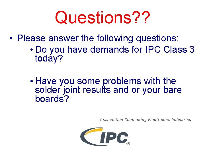 Questions? ? • Please answer the following questions: • Do you have demands for