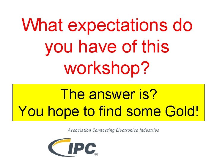 What expectations do you have of this workshop? The answer is? You hope to