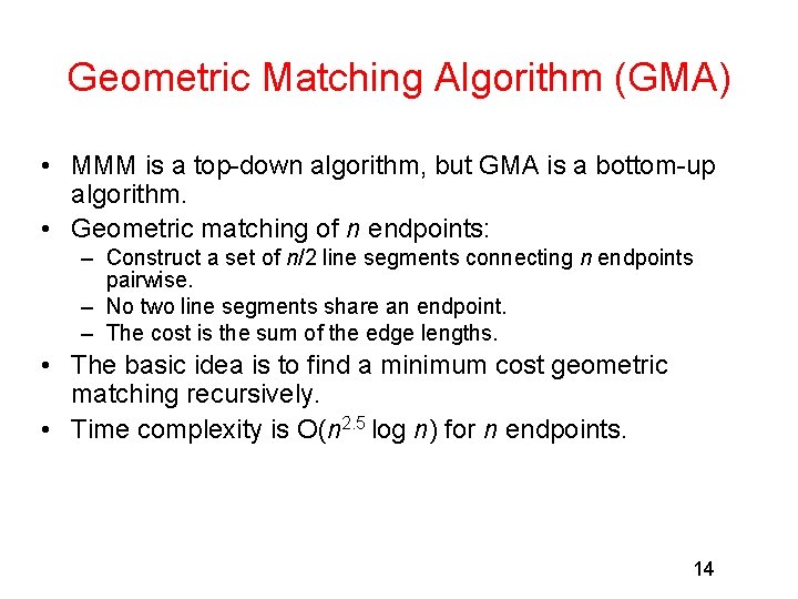 Geometric Matching Algorithm (GMA) • MMM is a top-down algorithm, but GMA is a