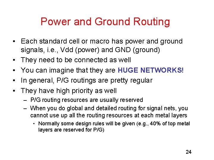 Power and Ground Routing • Each standard cell or macro has power and ground