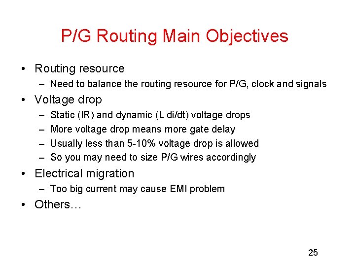 P/G Routing Main Objectives • Routing resource – Need to balance the routing resource