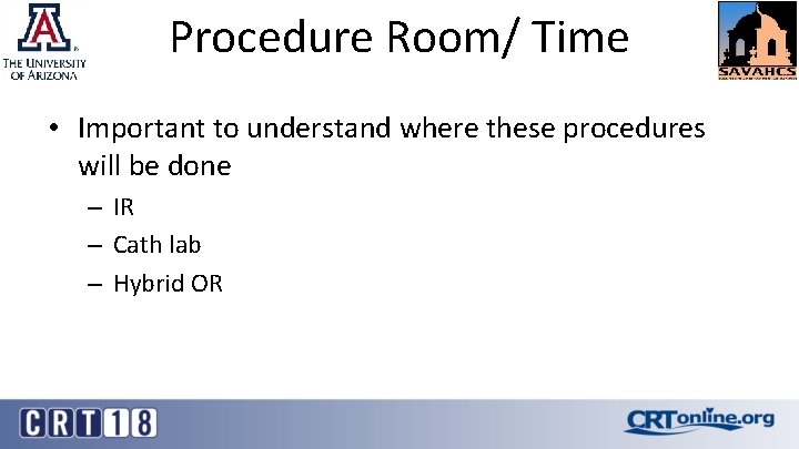 Procedure Room/ Time • Important to understand where these procedures will be done –