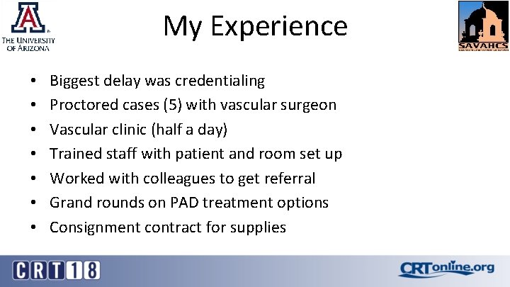 My Experience • • Biggest delay was credentialing Proctored cases (5) with vascular surgeon