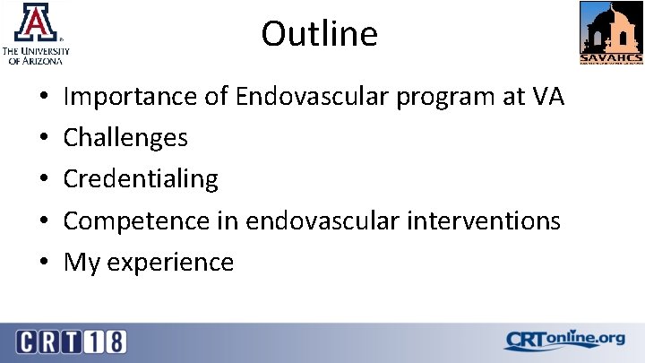Outline • • • Importance of Endovascular program at VA Challenges Credentialing Competence in