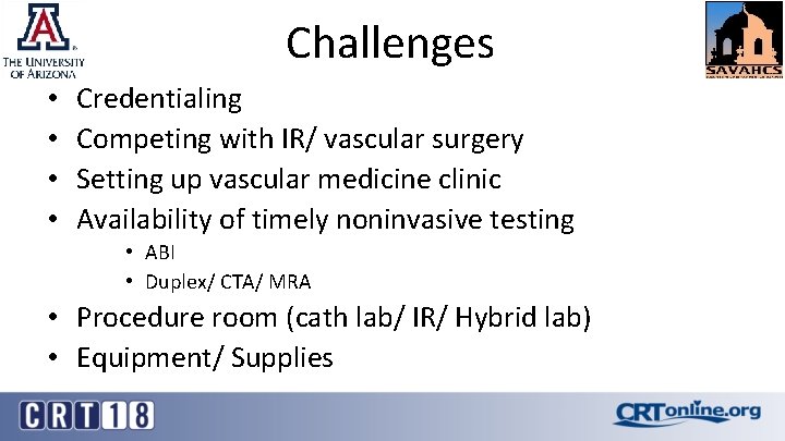 Challenges • • Credentialing Competing with IR/ vascular surgery Setting up vascular medicine clinic