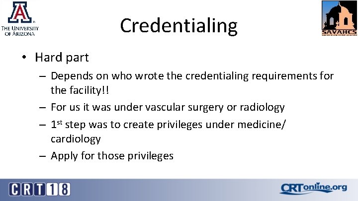 Credentialing • Hard part – Depends on who wrote the credentialing requirements for the