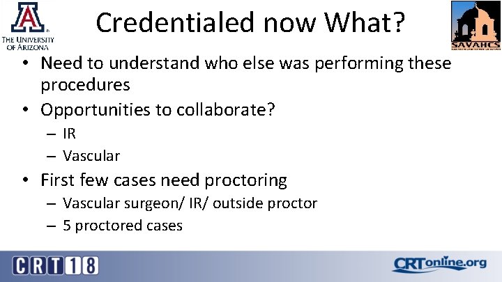 Credentialed now What? • Need to understand who else was performing these procedures •