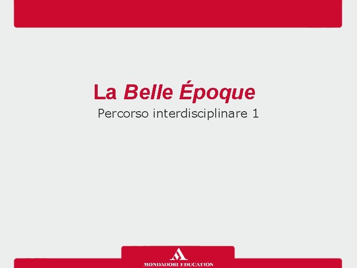 La Belle Époque Percorso interdisciplinare 1 