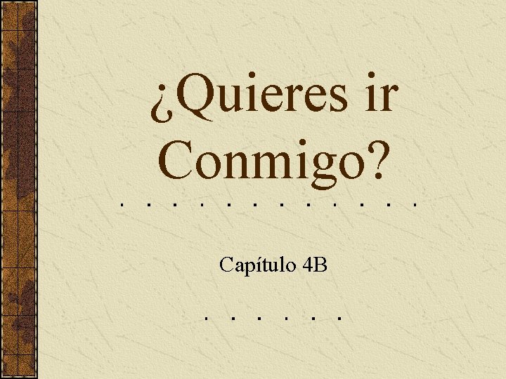 ¿Quieres ir Conmigo? Capítulo 4 B 